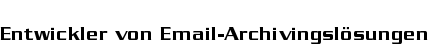 Entwickler von Email-Archivingslösungen